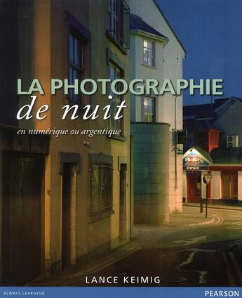 Couverture du livre « Photographie de nuit en numerique ou argentique » de Lance Keiming aux éditions Pearson