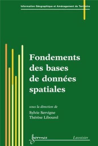 Couverture du livre « Fondements des bases de données spatiales » de Therese Libourel et Sylvie Servigne aux éditions Hermes Science Publications