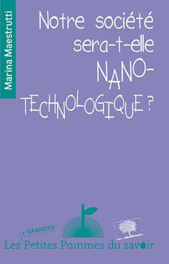 Couverture du livre « Notre société sera-t-elle nanotechnologique ? » de Marina Maestrutti aux éditions Le Pommier