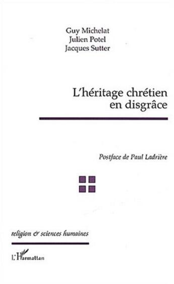 Couverture du livre « L'héritage chrétien en disgrâce » de Guy Michelat et Julien Potel et Jacques Sutter aux éditions L'harmattan