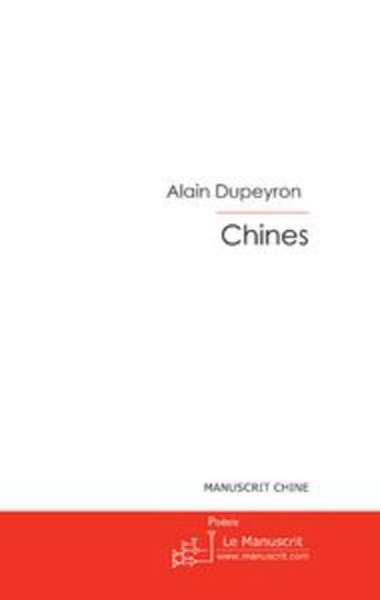 Couverture du livre « Chines » de Dupeyron-A aux éditions Le Manuscrit