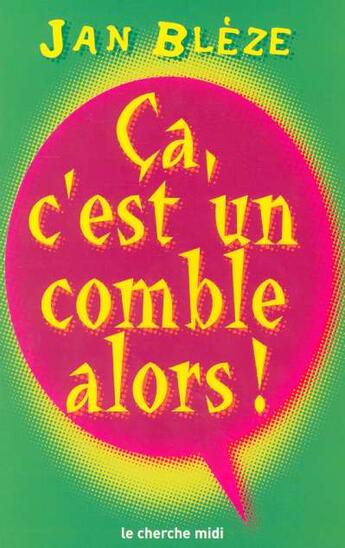 Couverture du livre « Ca c'est un comble alors ! » de Bleze Jean aux éditions Cherche Midi