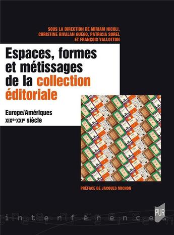 Couverture du livre « Espaces, formes et métissages de la collection éditoriale : Europe/Amériques XIX-XXIe siècles » de Christine Rivalan Guego et Patricia Sorel et Miriam Nicoli et François Vallotton aux éditions Pu De Rennes