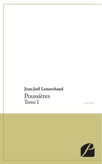 Couverture du livre « Poussières Tome 1 » de Jean-Joel Lermarchand aux éditions Editions Du Panthéon