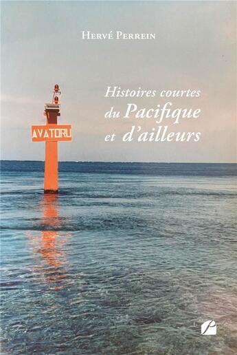 Couverture du livre « Histoires courtes du Pacifique et d'ailleurs » de Herve Perrein aux éditions Editions Du Panthéon