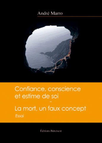 Couverture du livre « Confiance, conscience et estime de soi ; la mort, un faux concept » de Andre Marro aux éditions Benevent