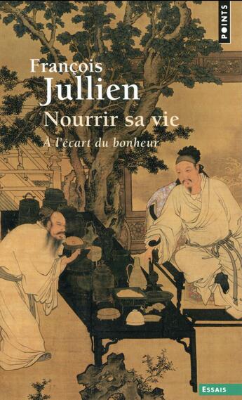 Couverture du livre « Nourrir sa vie ; à l'écart du bonheur » de Francois Jullien aux éditions Points