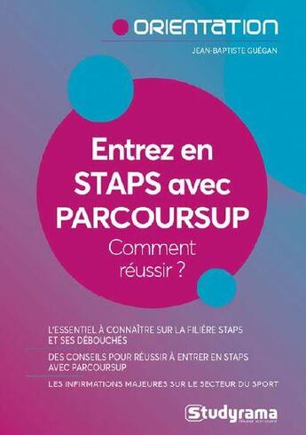 Couverture du livre « Entrez en staps avec Parcoursup ; comment réussir ? » de Jean-Baptiste Guegan aux éditions Studyrama