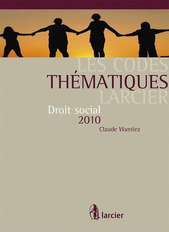 Couverture du livre « Droit social (édition 2010) » de Claude Wantiez aux éditions Larcier