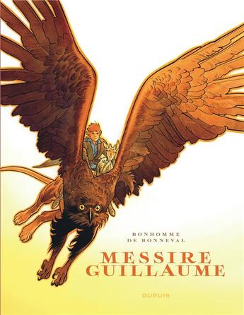 Couverture du livre « Messire Guillaume : Récit complet » de Gwen De Bonneval et Matthieu Bonhomme aux éditions Dupuis