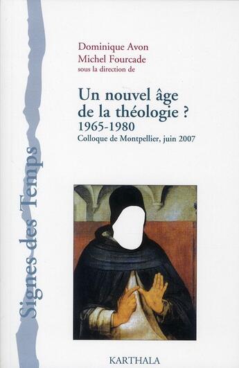 Couverture du livre « Un nouvel âge de la théologie ? 1965-1980 ; colloque de Montpellier, juin 2007 » de Dominique Avon aux éditions Karthala