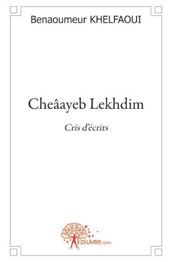 Couverture du livre « Cheâayeb Lekhdim » de Benaoumeur Khelfaoui aux éditions Edilivre