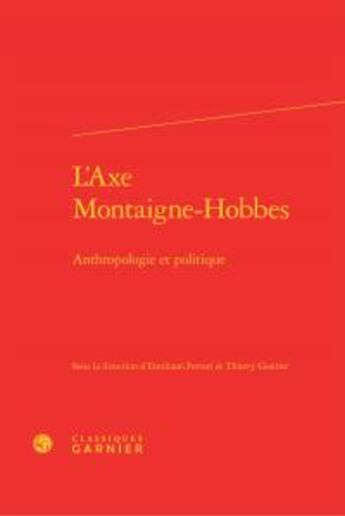 Couverture du livre « L'axe Montaigne-Hobbes ; anthropologie politique » de  aux éditions Classiques Garnier