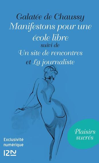 Couverture du livre « Manifestons pour une école libre ; un site de rencontres ; la journaliste » de Galatee De Chaussy aux éditions 12-21