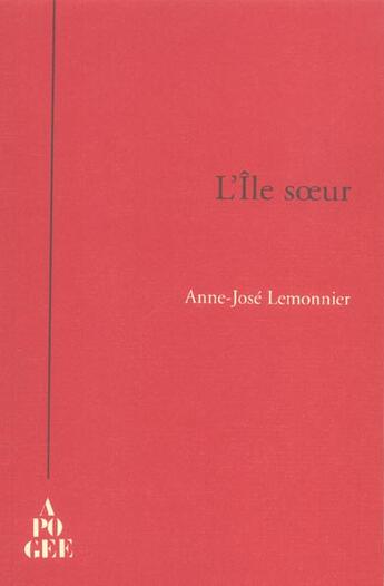 Couverture du livre « L'Ile Soeur » de Anne-Jose Lemonnier aux éditions Apogee