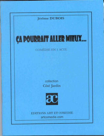 Couverture du livre « Ça pourrait aller mieux... ; comédie en un acte » de Jérôme Dubois aux éditions Art Et Comedie