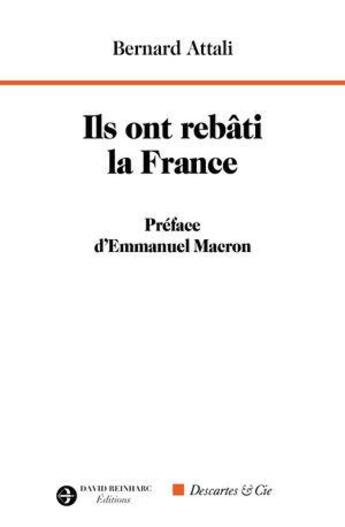 Couverture du livre « Ils ont rebâti la France » de Bernard Attali aux éditions Descartes & Cie