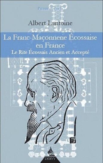 Couverture du livre « La franc-maçonnerie écossaise en France ; le rite écossais ancien et accepté » de Albert Lantoine aux éditions Dervy