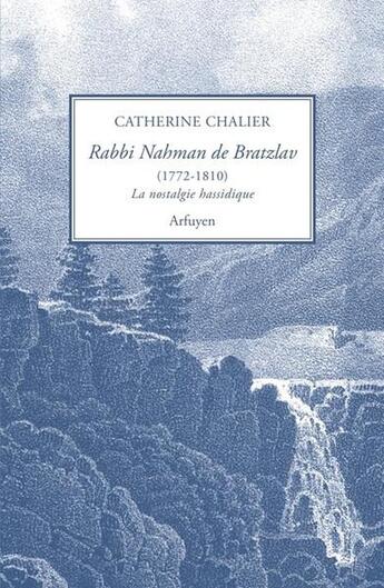 Couverture du livre « Rabbi Nahman de Bratzlav (1772-1810) ou la nostalgie hassidique » de Catherine Chalier aux éditions Arfuyen