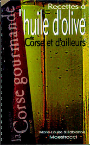 Couverture du livre « Recettes a l'huile d'olive de corse et d'ailleurs » de  aux éditions Albiana