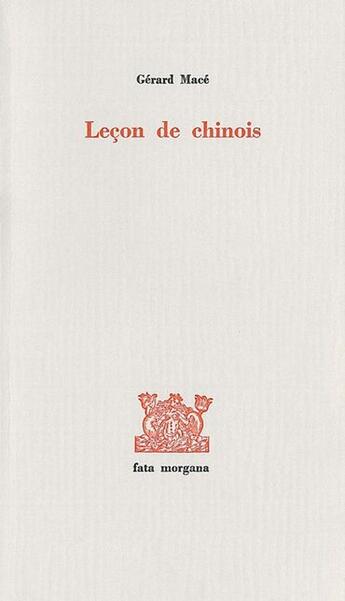 Couverture du livre « Leçon de chinois » de Gerard Mace aux éditions Fata Morgana