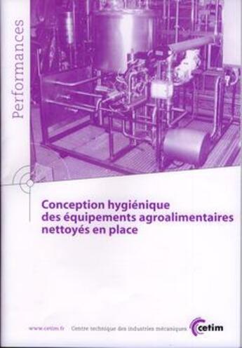 Couverture du livre « Conception hygiénique des équipements agroalimentaires nettoyes en place performances » de  aux éditions Cetim