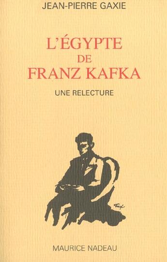 Couverture du livre « L'Egypte de Franz Kafka » de Jean-Pierre Gaxie aux éditions Maurice Nadeau