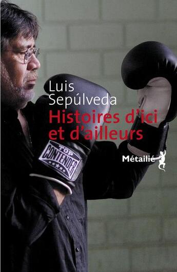 Couverture du livre « Histoire d'ici et d'ailleurs » de Luis Sepulveda aux éditions Metailie