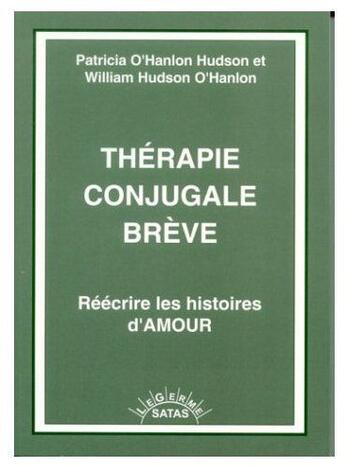 Couverture du livre « Thérapie conjugale brève ; réecrire les histoires d'amour » de O Hanlon/Hudson aux éditions Satas