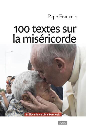 Couverture du livre « 100 textes du pape François sur la miséricorde » de Pape Francois aux éditions Fidelite
