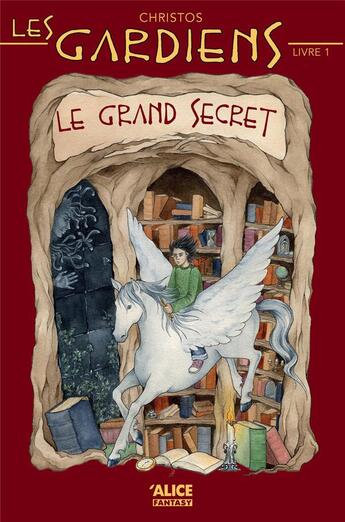 Couverture du livre « Les gardiens Tome 1 ; le grand secret » de Christos aux éditions Alice