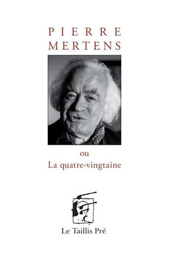 Couverture du livre « Pierre Mertens ou la quatre-vingtaine » de Pierre Mertens et Collectif aux éditions Taillis Pre