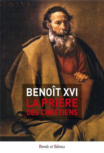 Couverture du livre « La prière des chrétiens » de Benoit Xvi aux éditions Parole Et Silence