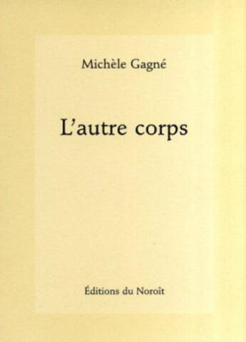 Couverture du livre « L'autre corps » de Michele Gagne aux éditions Noroit