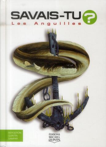 Couverture du livre « Savais-tu ? t.15 ; les anguilles » de Alain M. Bergeron et Michel Quintin aux éditions Michel Quintin