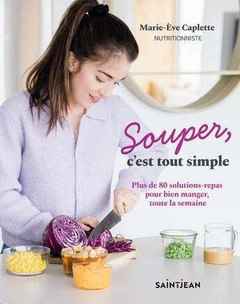 Couverture du livre « Souper, c'est tout simple » de Caplette Marie-Eve aux éditions Saint-jean Editeur