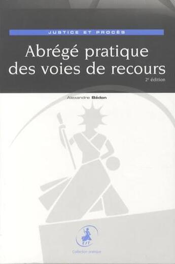 Couverture du livre « Abrégé pratique des voies de recours ; justice et procès » de Alexandre Bédon aux éditions Editions Juridiques Et Techniques