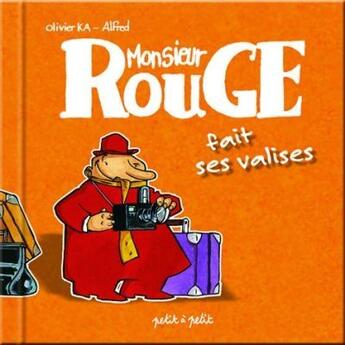 Couverture du livre « Monsieur rouge fait ses valises » de Olivier Ka aux éditions Petit A Petit