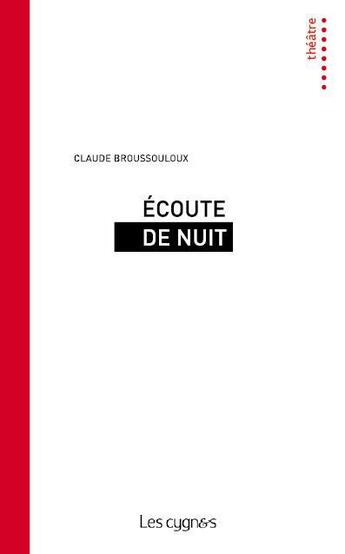 Couverture du livre « Écoute de nuit » de Claude Broussouloux aux éditions Les Cygnes
