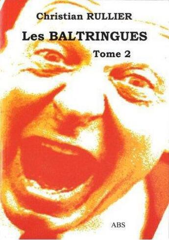 Couverture du livre « Les baltringues - tome 2 » de Christian Rullier aux éditions Abs