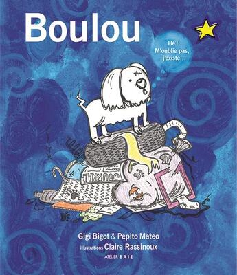 Couverture du livre « Boulou » de Pepito Mateo et Gigi Bigot et Claire Rassinoux aux éditions Atelier Baie