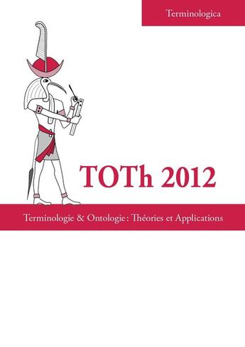 Couverture du livre « Toth 2012 - terminologie & ontologie, theories et applications » de Conference Terminolo aux éditions Universite De Savoie