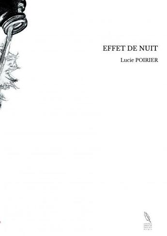 Couverture du livre « EFFET DE NUIT » de Lucie Poirier aux éditions Thebookedition.com