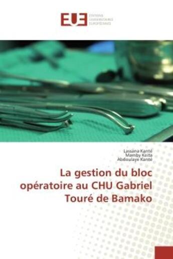 Couverture du livre « La gestion du bloc operatoire au CHU Gabriel Toure de Bamako » de Kanté, , Lassana aux éditions Editions Universitaires Europeennes