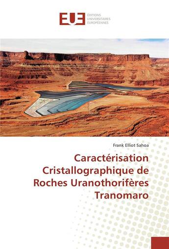 Couverture du livre « Caracterisation cristallographique de roches uranothoriferes tranomaro » de Frank Elliot aux éditions Editions Universitaires Europeennes