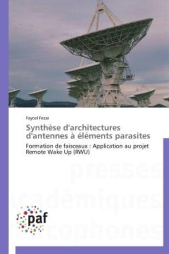 Couverture du livre « Synthèse d'architectures d'antennes à éléments parasites » de Faycel Fezai aux éditions Presses Academiques Francophones