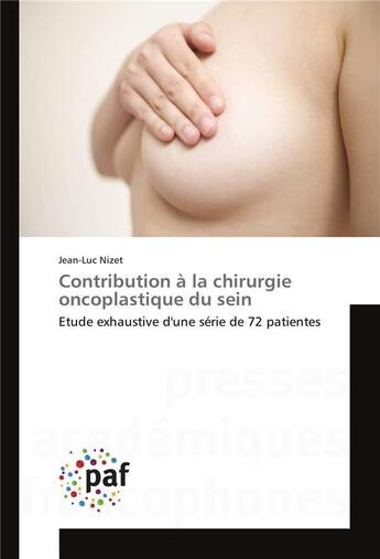 Couverture du livre « Contribution a la chirurgie oncoplastique du sein » de Nizet-J aux éditions Presses Academiques Francophones