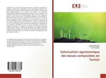 Couverture du livre « Valorisation agronomique des boues compostées en Tunisie » de Khédija Bouajila aux éditions Editions Universitaires Europeennes