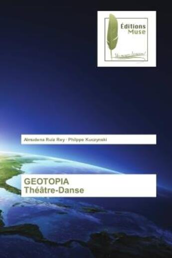 Couverture du livre « GeOTOPIA theatre-Danse » de Almudena Rey aux éditions Muse