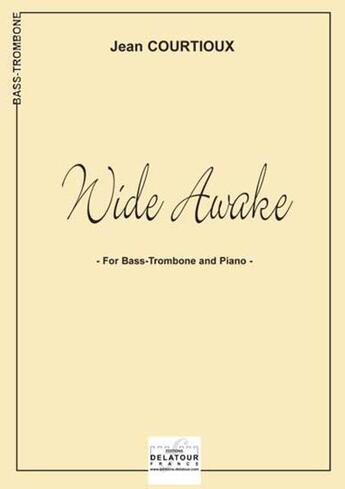 Couverture du livre « Wide awake pour trombone basse et piano » de Courtioux Jean aux éditions Delatour